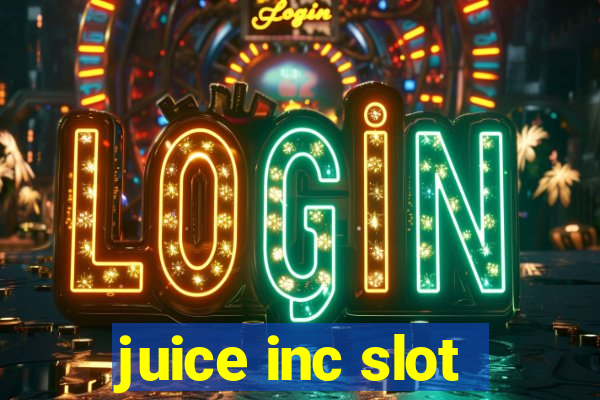 juice inc slot