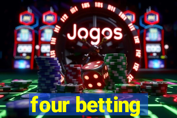 four betting