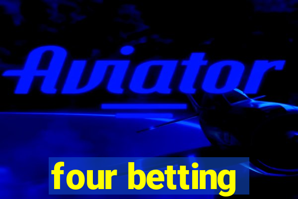 four betting