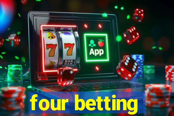 four betting