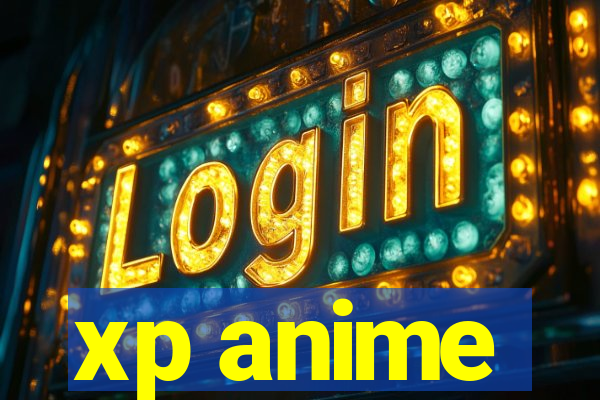 xp anime