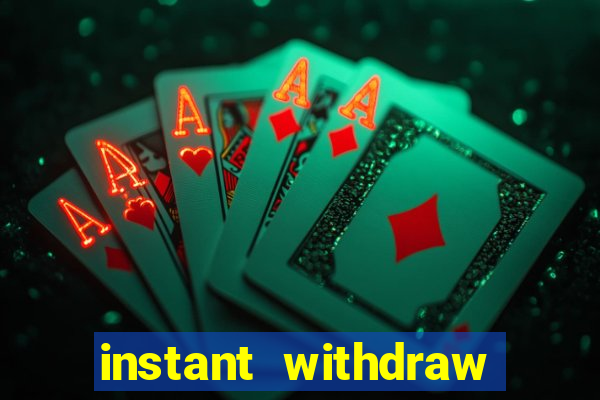 instant withdraw online casino