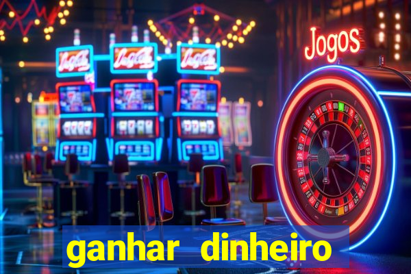 ganhar dinheiro jogando games