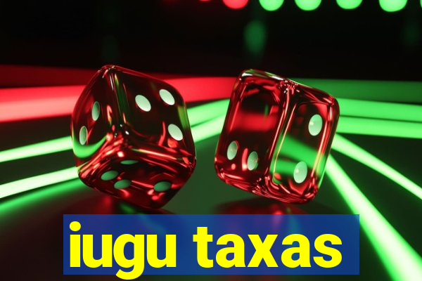 iugu taxas