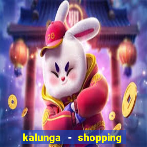 kalunga - shopping da bahia