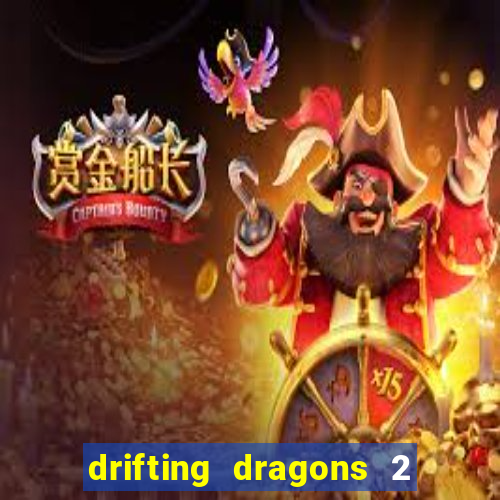 drifting dragons 2 temporada drifting dragons vai ter