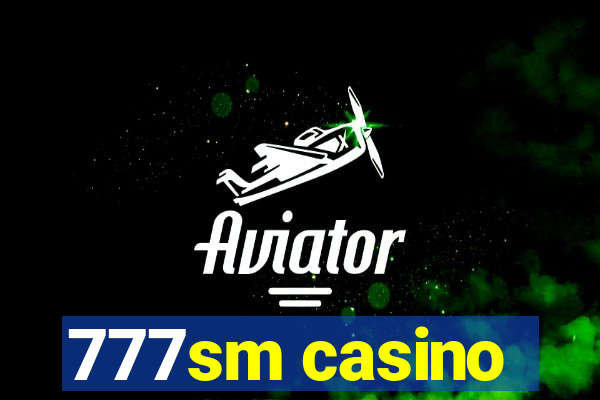 777sm casino