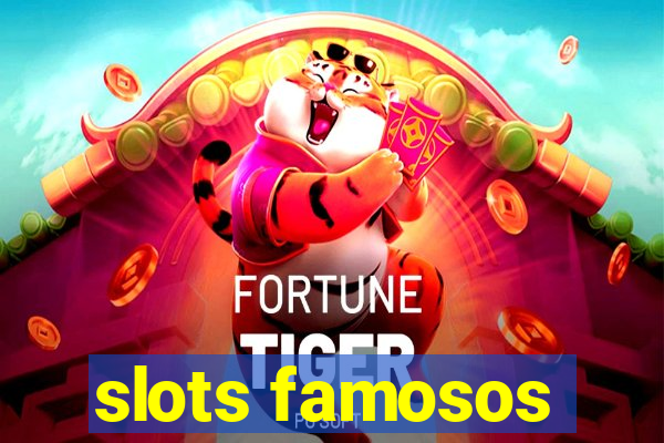 slots famosos