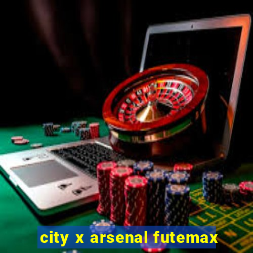 city x arsenal futemax