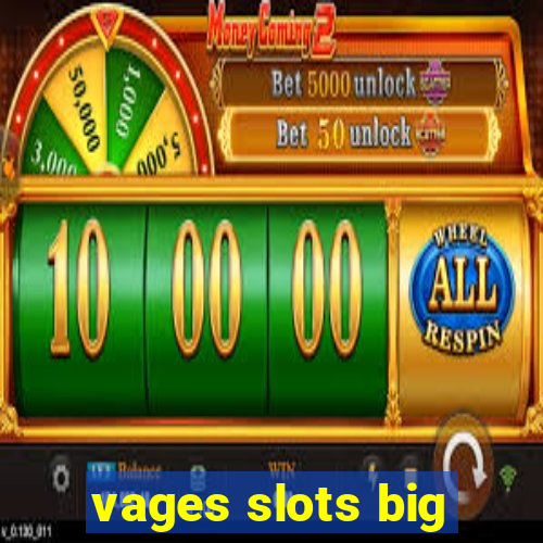 vages slots big