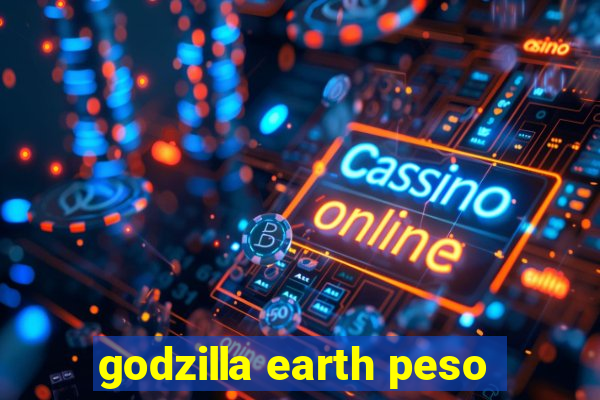 godzilla earth peso