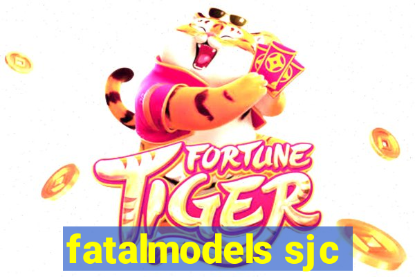 fatalmodels sjc