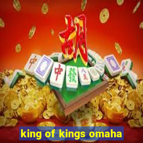 king of kings omaha