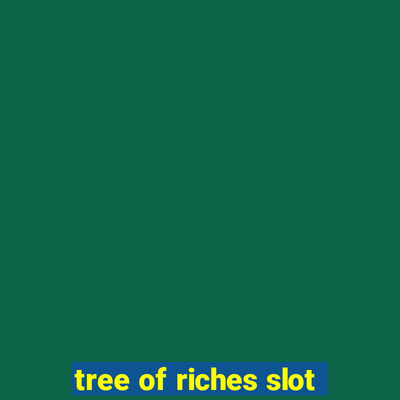 tree of riches slot