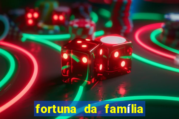 fortuna da família real brasileira