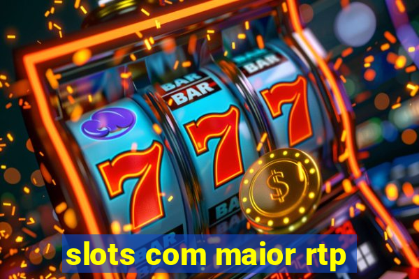 slots com maior rtp