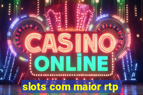 slots com maior rtp