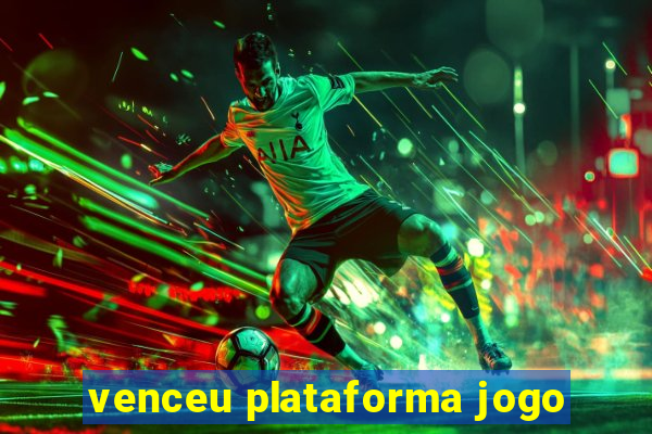 venceu plataforma jogo