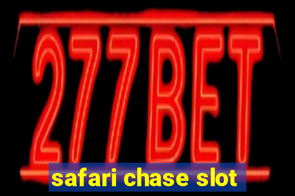 safari chase slot