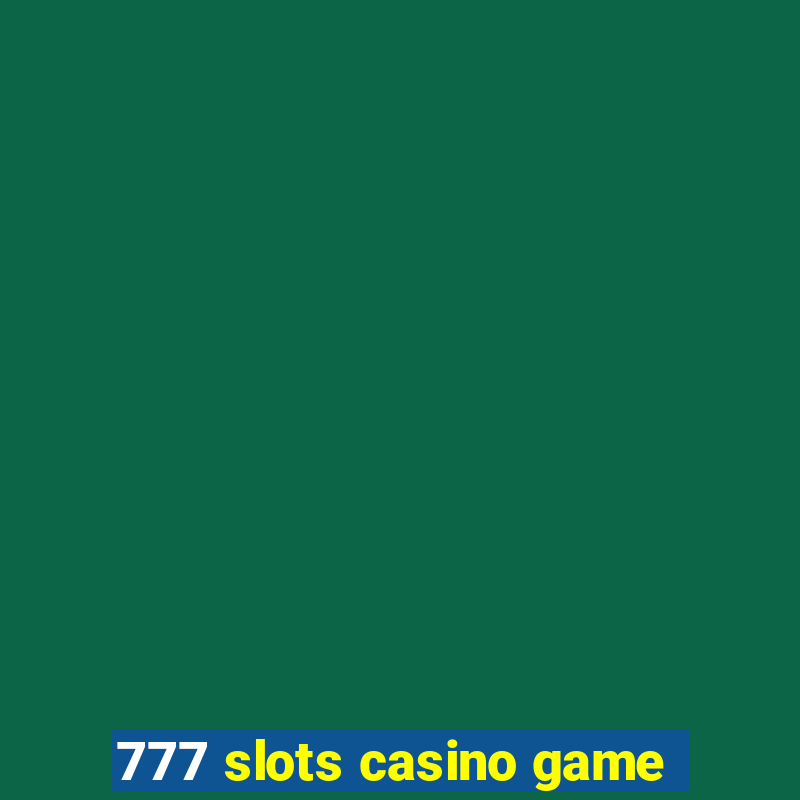 777 slots casino game