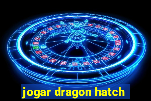 jogar dragon hatch