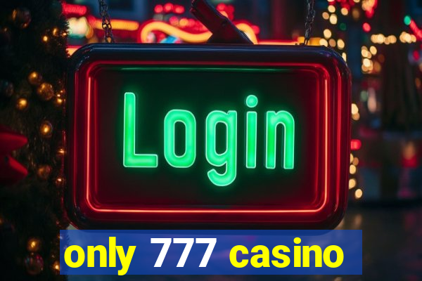 only 777 casino