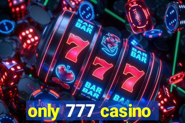 only 777 casino