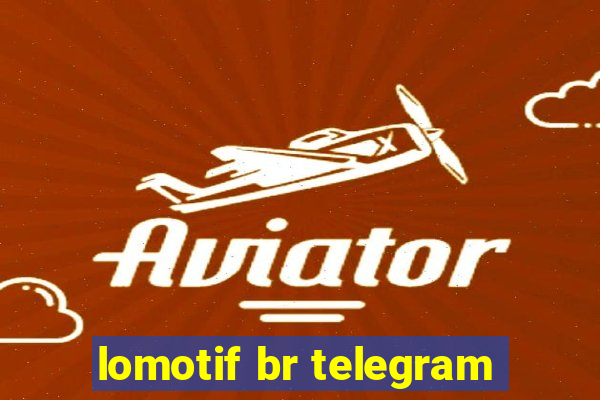 lomotif br telegram