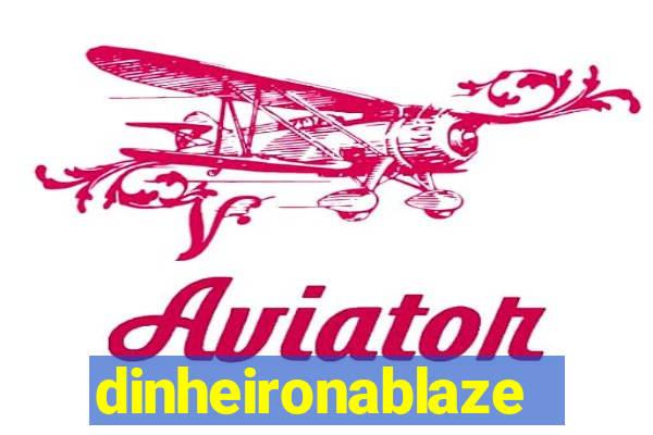 dinheironablaze