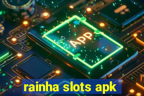 rainha slots apk