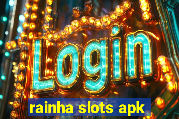 rainha slots apk