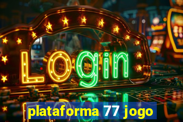 plataforma 77 jogo