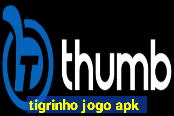 tigrinho jogo apk