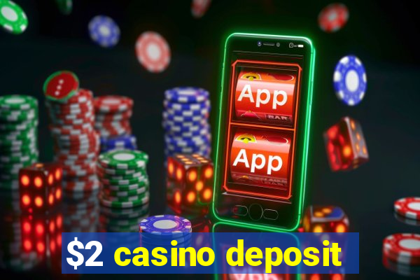 $2 casino deposit