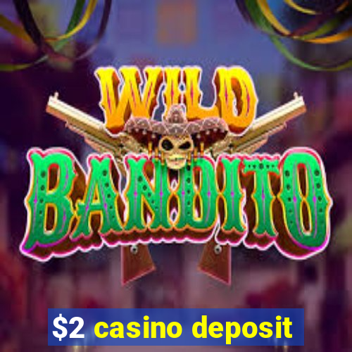 $2 casino deposit