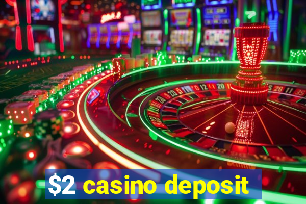 $2 casino deposit