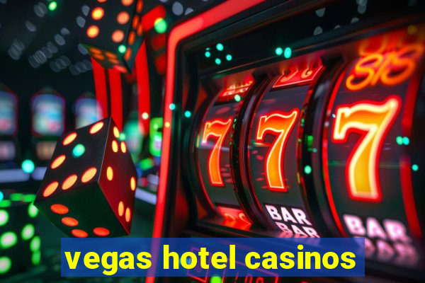 vegas hotel casinos