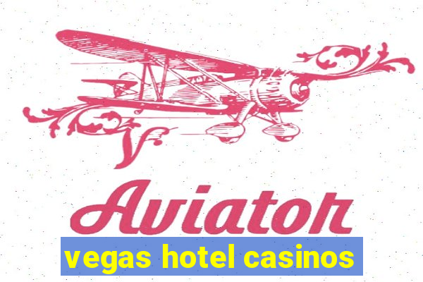 vegas hotel casinos