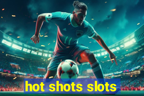 hot shots slots