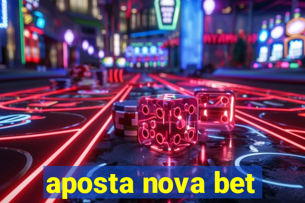 aposta nova bet