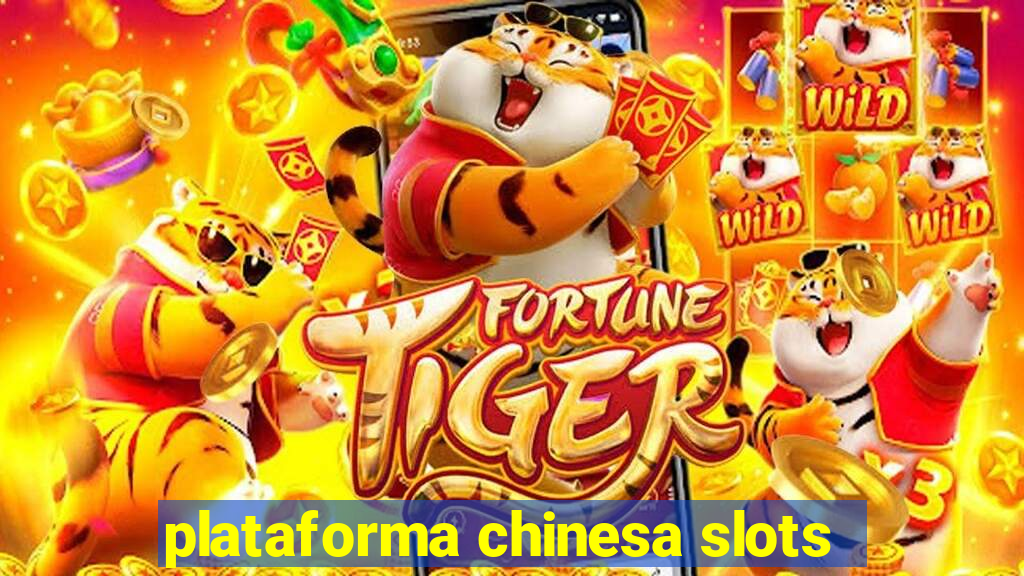 plataforma chinesa slots