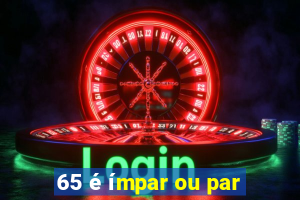 65 é ímpar ou par