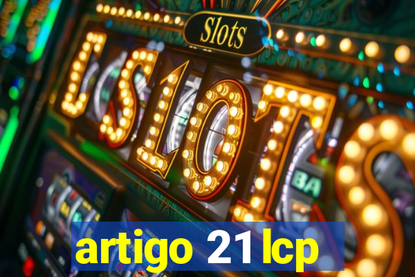 artigo 21 lcp