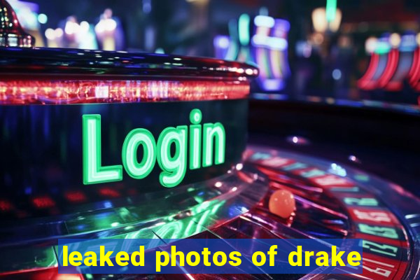 leaked photos of drake