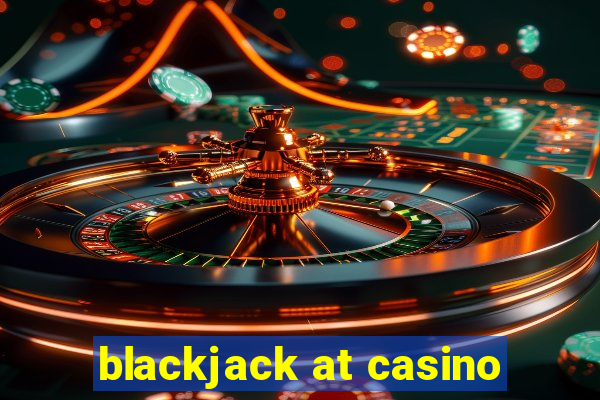 blackjack at casino