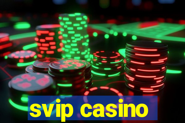 svip casino