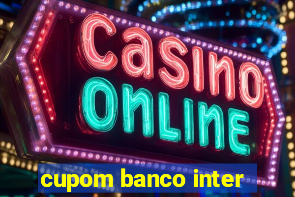 cupom banco inter