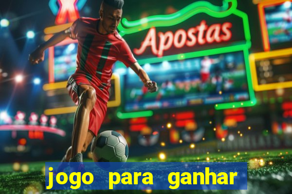 jogo para ganhar dinheiro com bonus