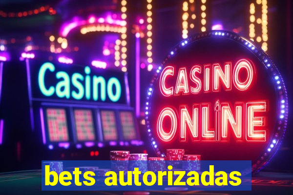 bets autorizadas