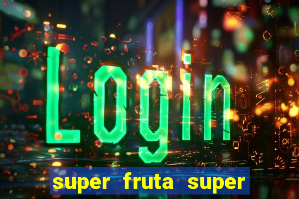 super fruta super fruit box codes 2024 april